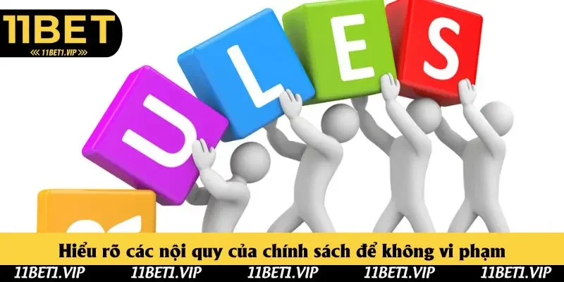 Hiểu rõ các nội quy của chính sách để không vi phạm Hiểu rõ các nội quy của chính sách để không vi phạm